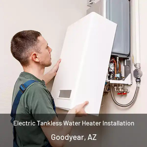  Electric Tankless Water Heater Installation Goodyear, AZ