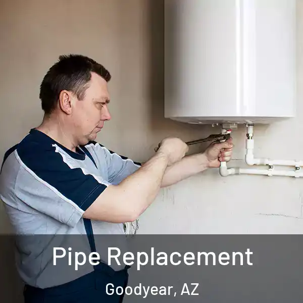  Pipe Replacement Goodyear, AZ