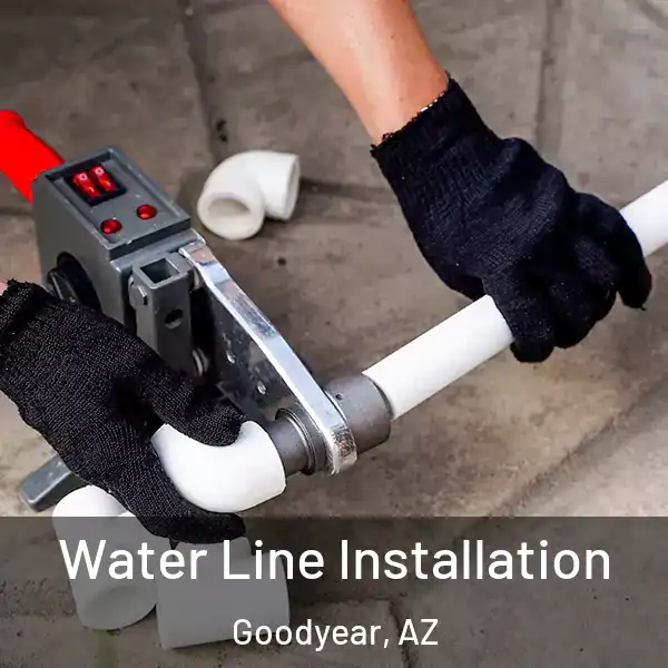  Water Line Installation Goodyear, AZ