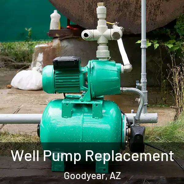  Well Pump Replacement Goodyear, AZ